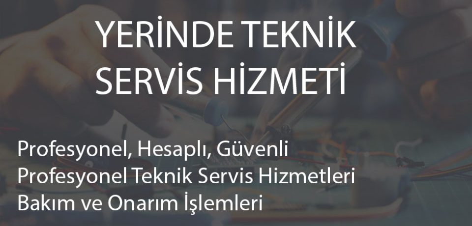 Ankarada Yerinde Teknik Servis Hizmeti