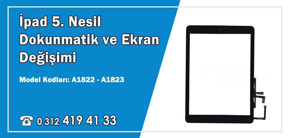 iPad 5. Nesil Dokunmatik Ön Cam Değişimi A1822 – A1823 Fiyatları | Garantili Servis