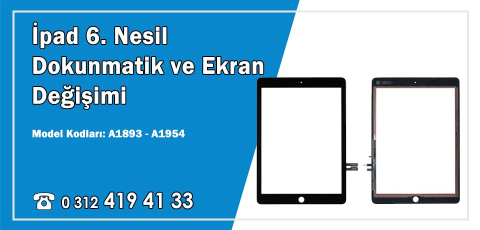 iPad 6. Nesil Dokunmatik  Değişimi A1893 – A1954 Ön Cam Fiyatları | Garantili Servisi