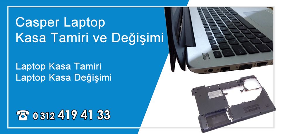 Casper Laptop Kasa Tamiri – Değişimi | Garantili Notebook Kasa Tamir Fiyatları