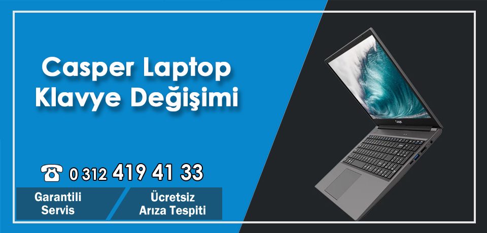 Casper Laptop Klavye Değişimi – Notebook Klavye Fiyatları Servisi – Ankara