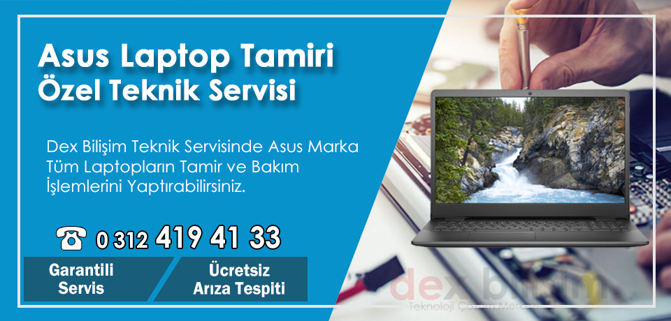 Asus Laptop Tamiri ve Asus Servisi Kızılay – Ankara – Garantili Teknik Servis Hizmeti Dex Bilişim