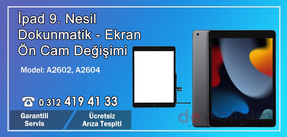 İpad 9. Nesil Dokunmatik Değişimi A2602, A2604 Ön Cam Fiyatları | Dex Garantili Servisi